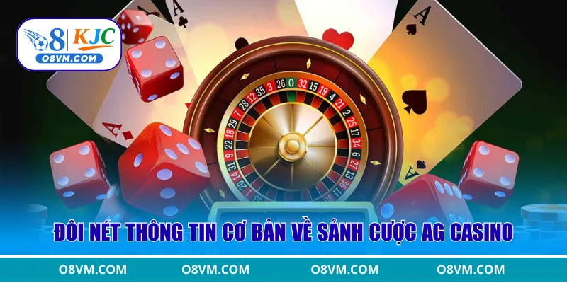 Đôi nét thông tin cơ bản về sảnh cược AG Casino