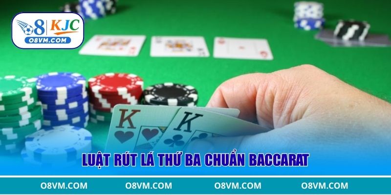 Luật rút lá thứ ba chuẩn Baccarat