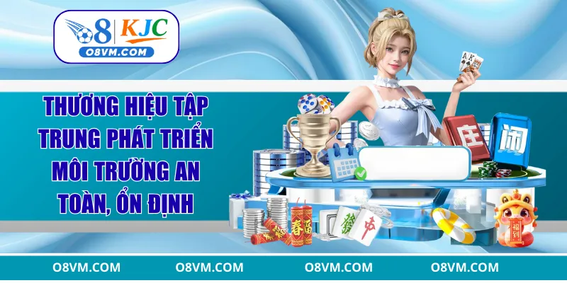 Thương hiệu tập trung phát triển môi trường an toàn, ổn định